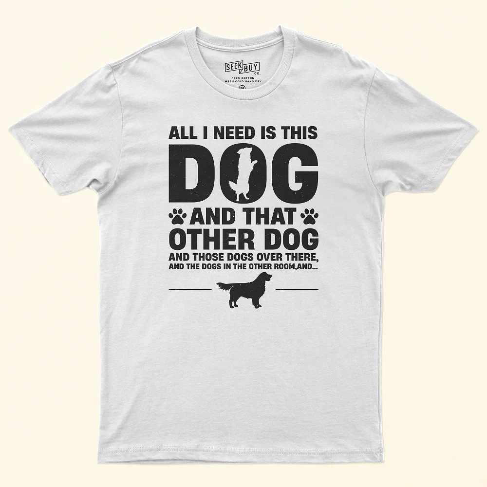 Seek Buy Love All I Need is More Dogs Tee (White) - Image 3