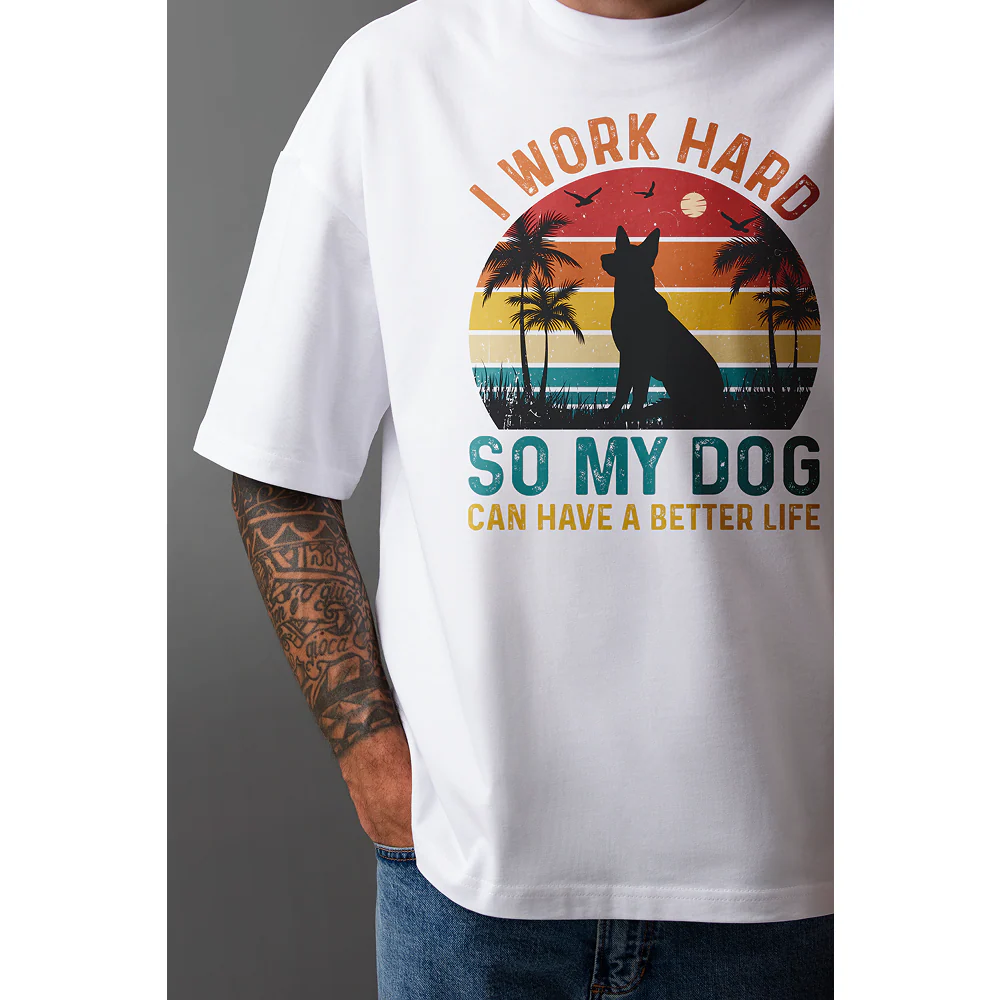 Seek Buy Love I Work Hard So My Dog Can Have a Better Life Oversized Tshirt (White) - Image 3