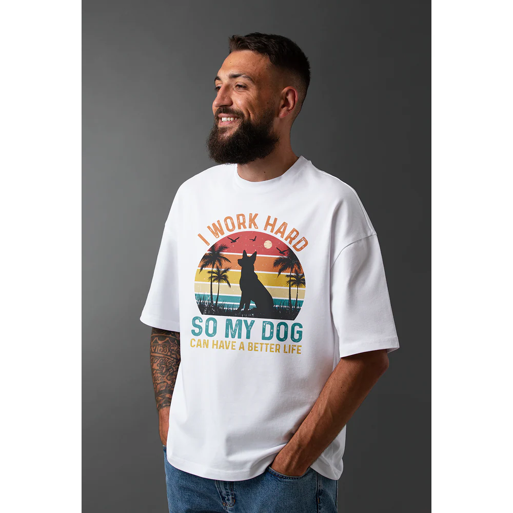 Seek Buy Love I Work Hard So My Dog Can Have a Better Life Oversized Tshirt (White) - Image 4