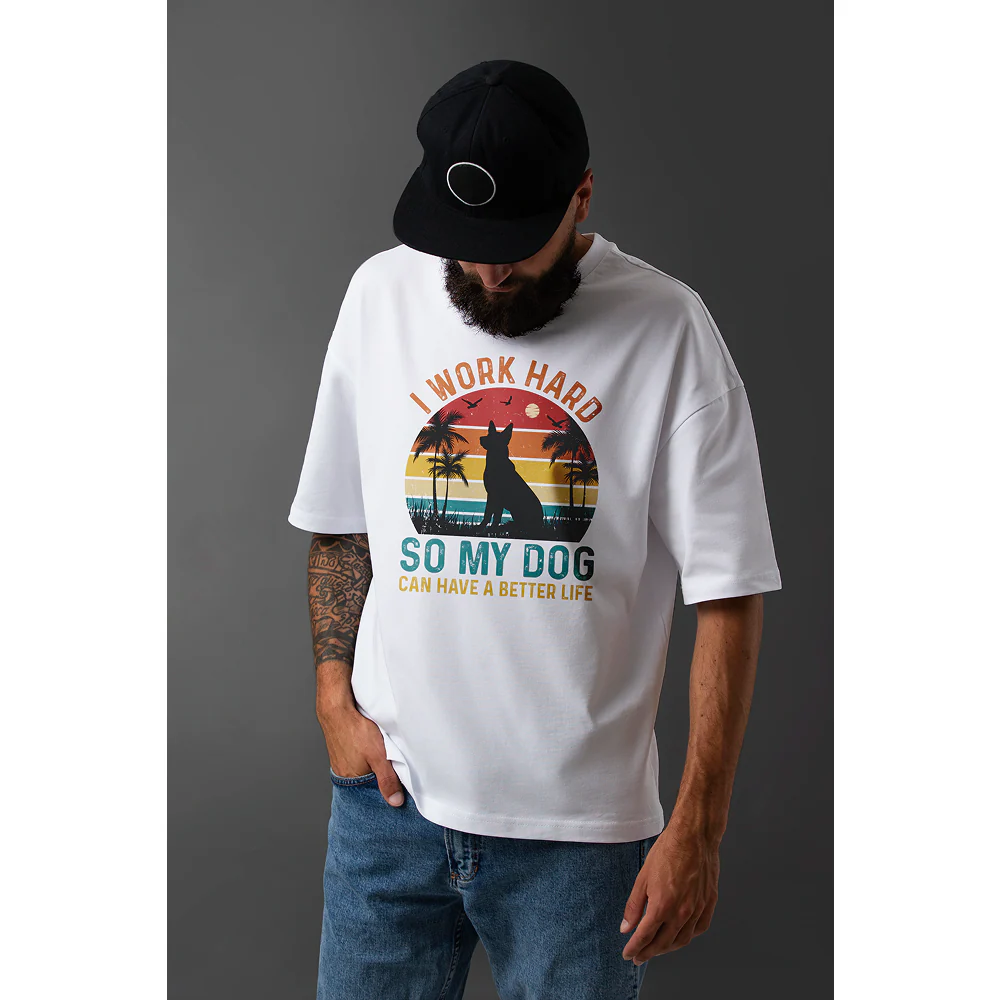 Seek Buy Love I Work Hard So My Dog Can Have a Better Life Oversized Tshirt (White) - Image 5