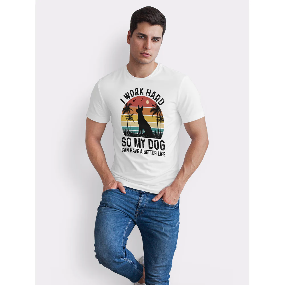 Seek Buy Love I Work Hard So My Dog Can Have a Better Life Tshirt (White) - Image 3