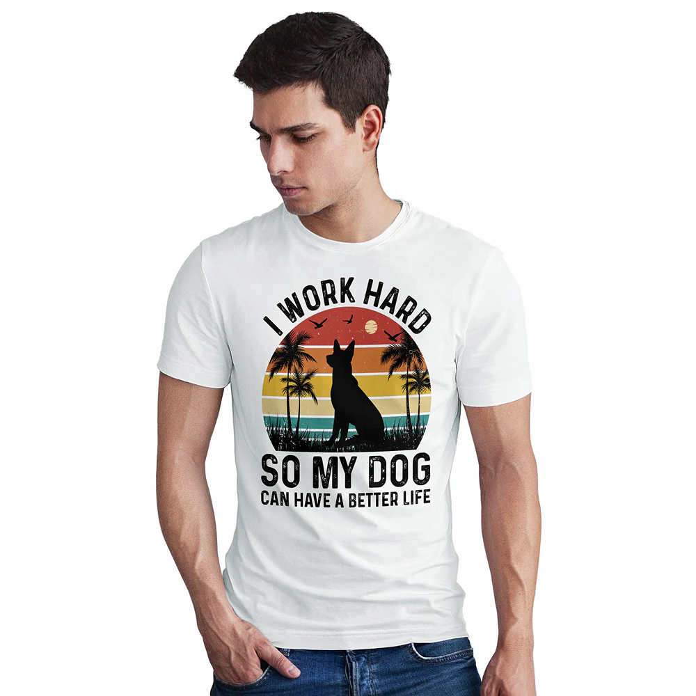 Seek Buy Love I Work Hard So My Dog Can Have a Better Life Tshirt (White) - Image 5