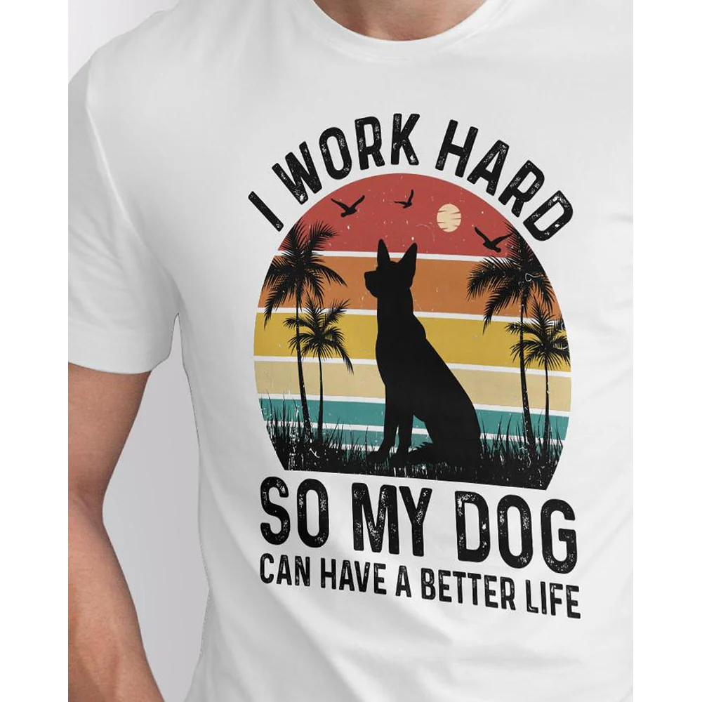 Seek Buy Love I Work Hard So My Dog Can Have a Better Life Tshirt (White) - Image 6