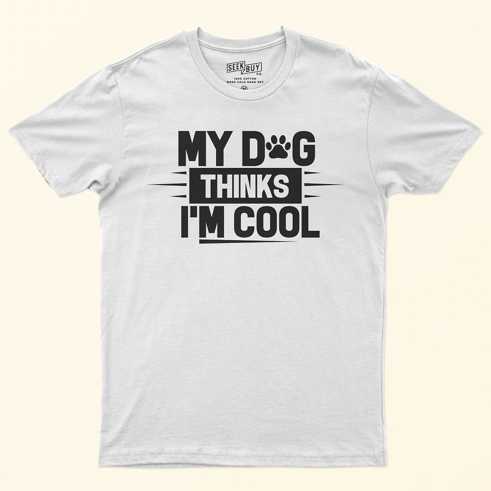 Seek Buy Love My Dog Thinks I'm Cool Regular Tee (White) - Image 4